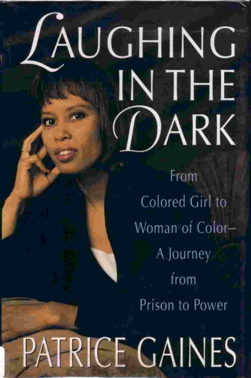 Laughing In The Dark From Colored Girl to Woman of Color a Journey from Prison to Power