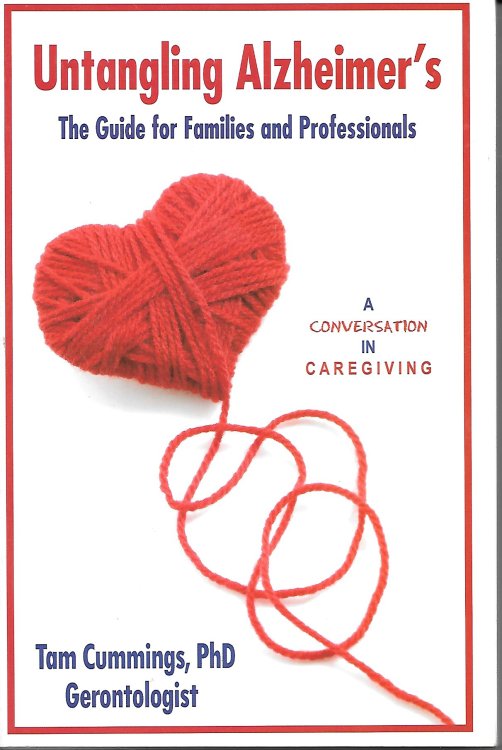 Untangling Alzheimer's, The Guide For Families And Professionals A Conversation in Caregiving