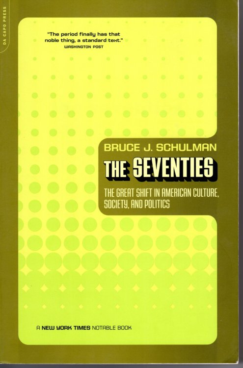 The Seventies The Great Shift in American Culture, Society, and Politics
