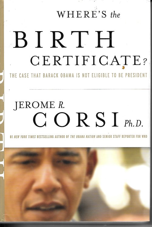 Where's The Birth Certificate The Case That Barack Obama is Not Eligible to be President