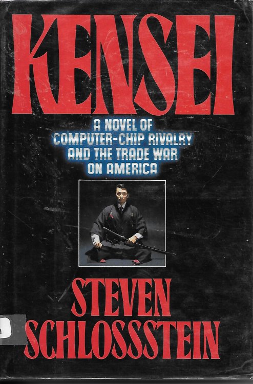 Kensei A Novel of Computer Chip Rivalry and the Trade War on America