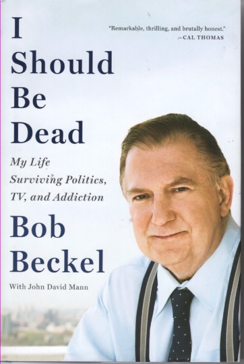 I Should be Dead My Life Surviving Politics, TV, and Addiction