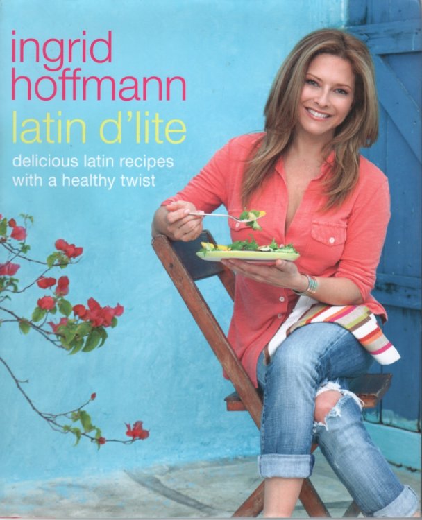 Latin D'Lite Delicious Latin Recipes with a Healthy Twist