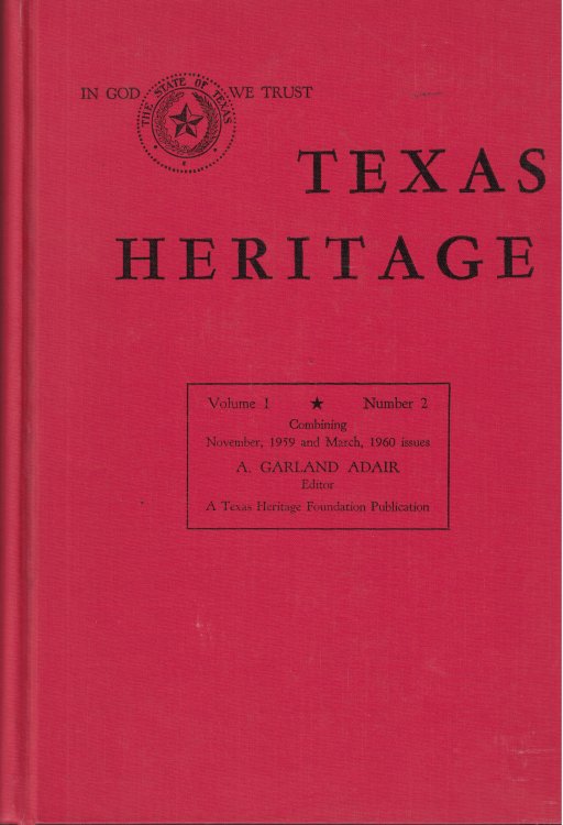 Texas Heritage Featuring the U. S. and Confederate States. Texas Senators and Other Texana. Vol. 1, No. 1