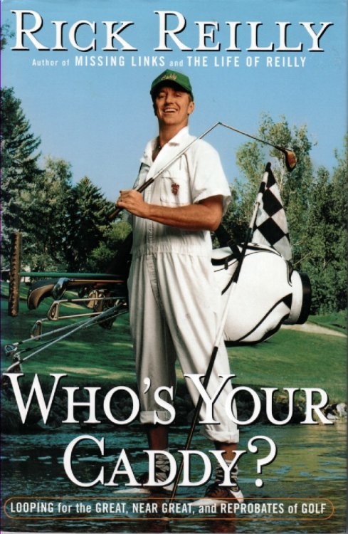 Who's Your Caddy Looping for the Great, Near Great, and Reprobates of Golf