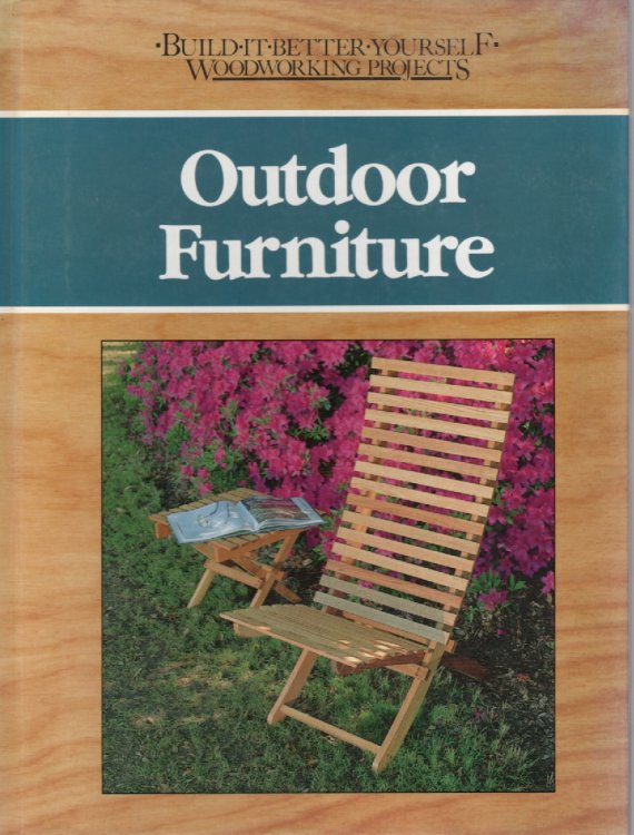Outdoor Furniture Build-It-Better-Yourself Woodworking Projects