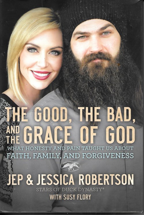 The Good, The Bad, And The Grace Of God What Honesty and Pain Taught Us about Faith, Family, and Forgiveness