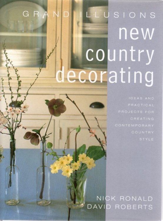 Grand Illusions New Country Decorating Ideas and Practical Projects for Creating Contemporary Country Style