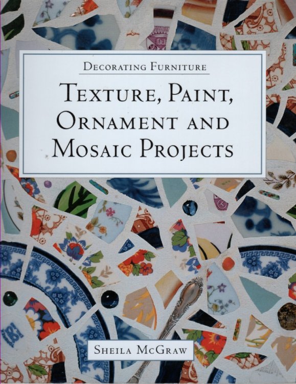 Decorating Furniture Texture, Paint, Ornament and Mosaic Projects