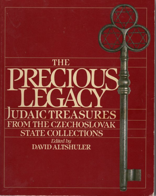 The Precious Legacy Judaic Treasures from the Czechoslovak State Collection