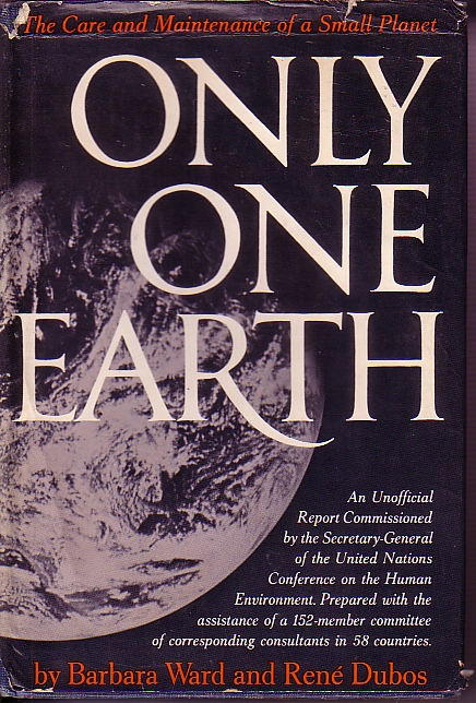 Only One Earth The Care and Maintenance of a Small Planet
