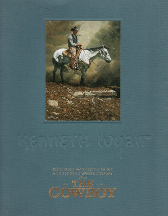 Pictures I Wanted to Paint and Things I Wanted to Say about the Cowboy