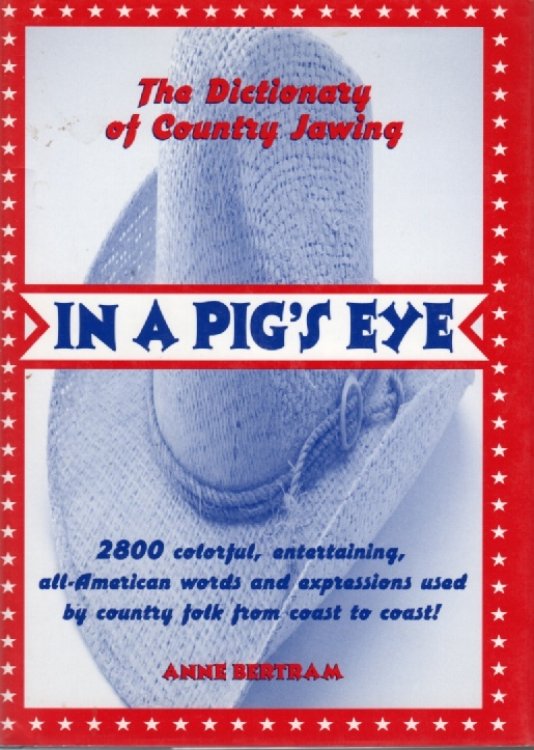 In A Pig's Eye The Dictionary of Country Jawing