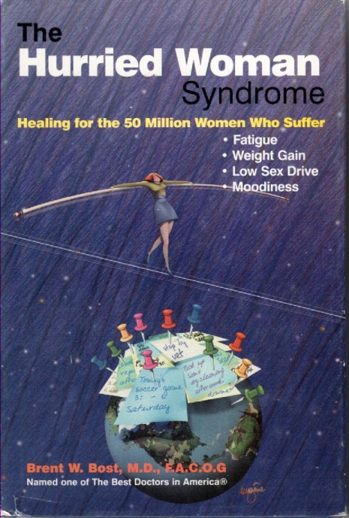The Hurried Woman Syndrome Healing for the 50 Million Women Who Suffer: Fatigue, Weight Gain, Low Sex Drive, Moodiness