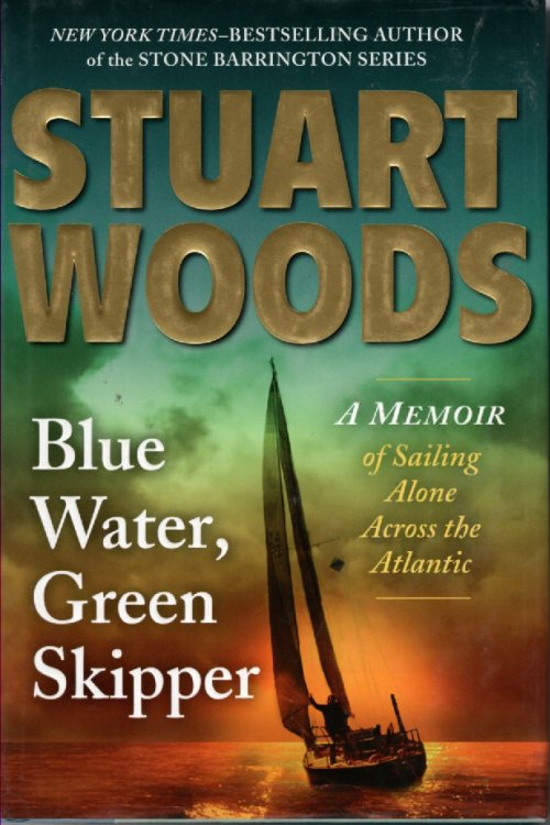 Blue Water, Green Skipper A Memoir of Sailing Alone Across the Atlantic