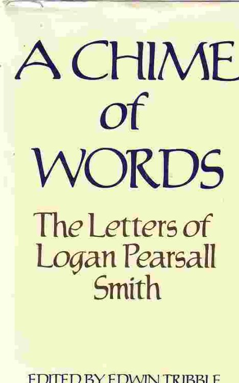 Chime Of Words The Letters of Logan Pearsall Smith
