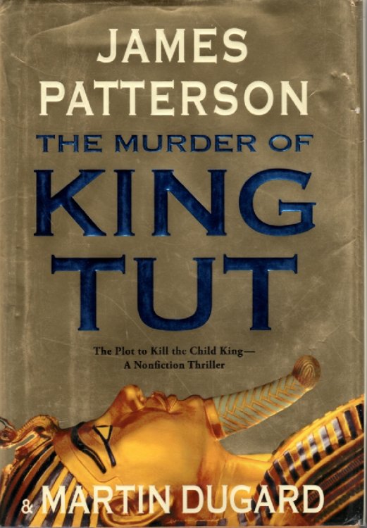 The Murder Of King Tut The Plot to Kill the Child King - a Nonfiction Thriller
