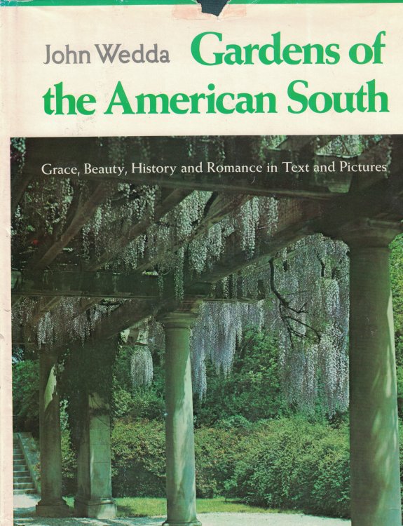 Gardens Of The American South grace, beauty, history and romance in text and pictures