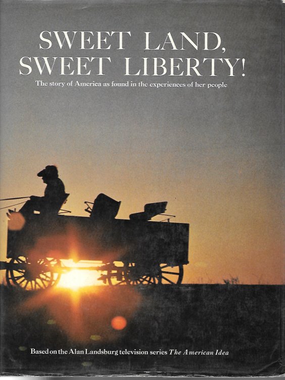 Sweet Land, Sweet Liberty! The Story of America As Found in the Experiences of Her People