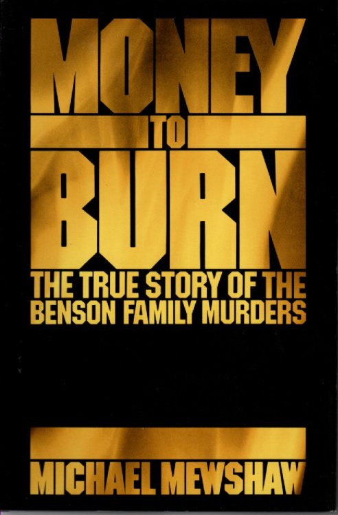 Money to Burn; The True Story of the Benson Family Murders