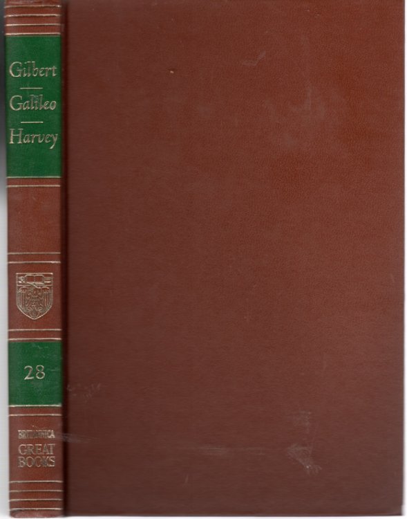 Gilbert - Galileo - Harvey, Volume 28; On the Loadstone and Magnetic Bodies; Concerning the Two New Sciences; on the Motion of the Heart and Blood in Animals. on the Circulation of the Blood. on the Generation of Animals