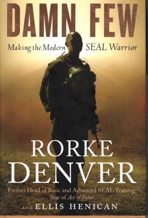 Damn Few; Making the Modern SEAL Warrior
