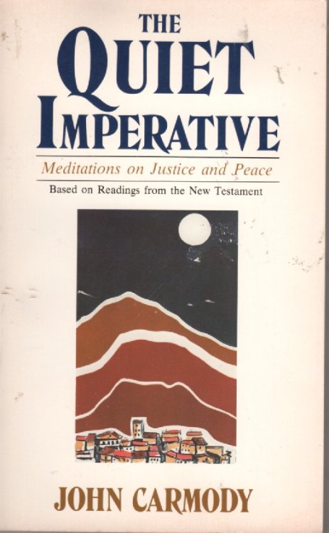 Quiet Imperative : Meditations On Justice And Peace