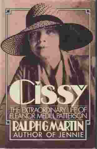 Cissy Extraordinary Life of Eleanor Medill Patterson