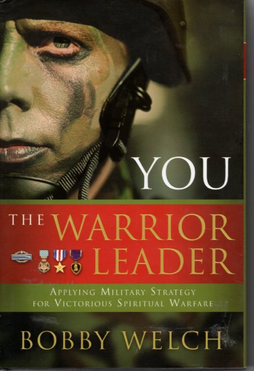 You, the Warrior Leader Applying Military Strategy for Victorious Warefare