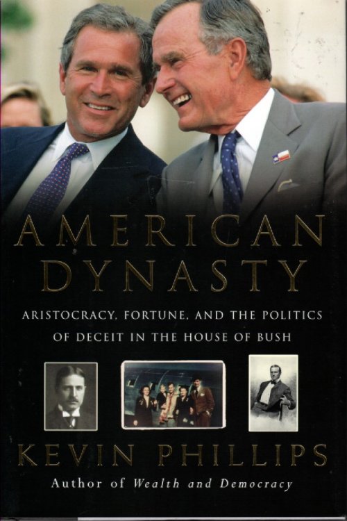 American Dynasty Aristocracy, Fortune, and the Politics of Deceit in the House of Bush