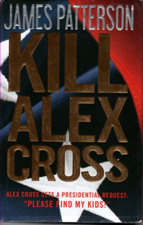 Kill Alex Cross Alex Cross Gets a Presidential Request: 