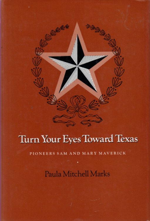 Turn Your Eyes Toward Texas Pioneers Sam and Mary Maverick