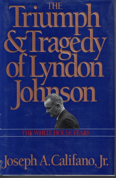 Triumph And Tragedy Of Lyndon Johnson : The White House Years