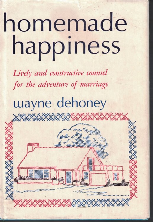 Homemade Happiness lively and constuctive counsel for the adventure of marriage