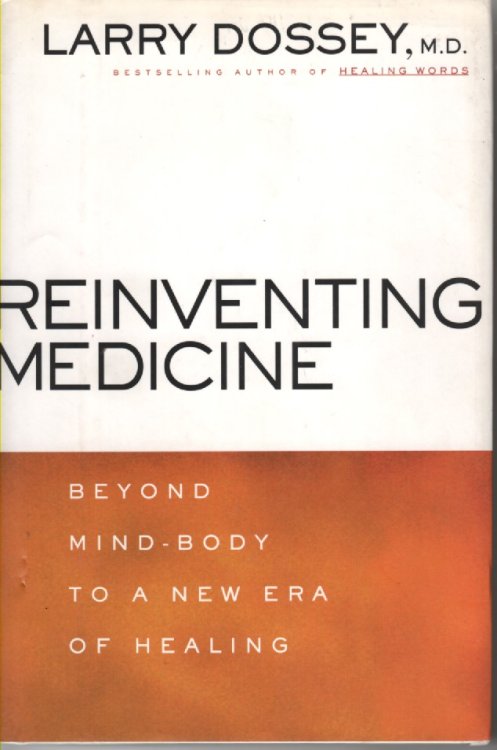 Reinventing Medicine Beyond Mind-Body to a New Era of Healing