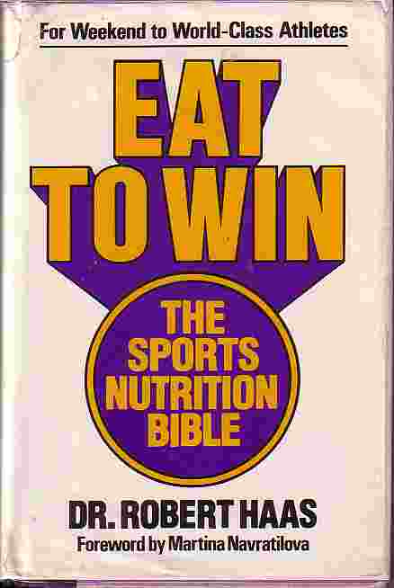 Eat To Win : The Sports Nutrition Bible