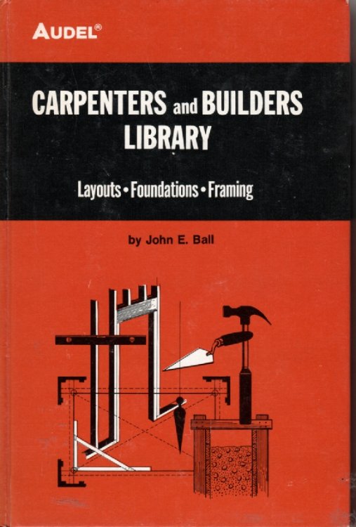 Audel Carpenters And Builders Library Layouts, Foundations, Framing