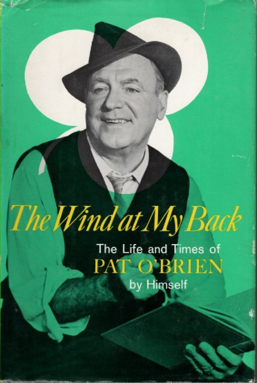 The Wind At My Back The Life and Times of Pat O'Brien