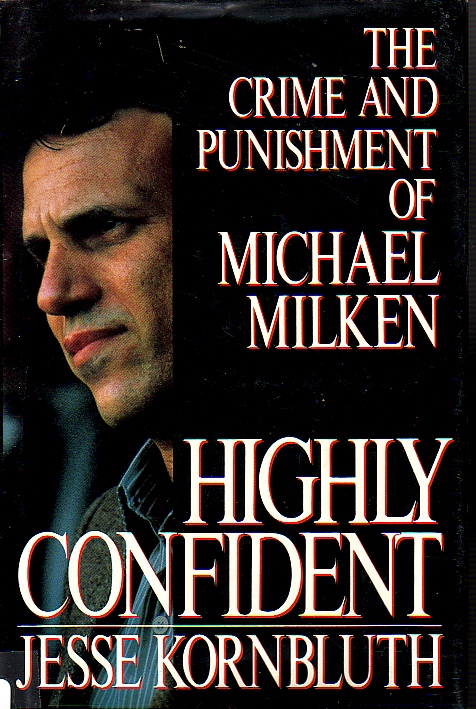 Highly Confident The Crime and Punishment of Michael Milken