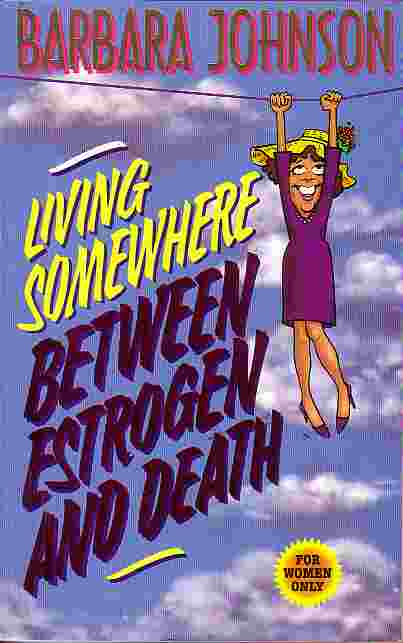 Living Somewhere Between Estrogen And Death