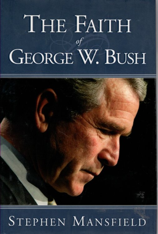 The Faith of George W. Bush