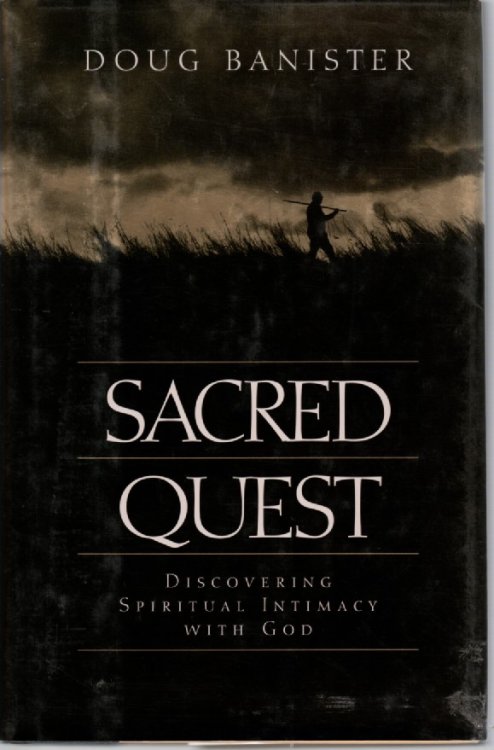 Sacred Quest Discovering Spiritual Intimacy with God