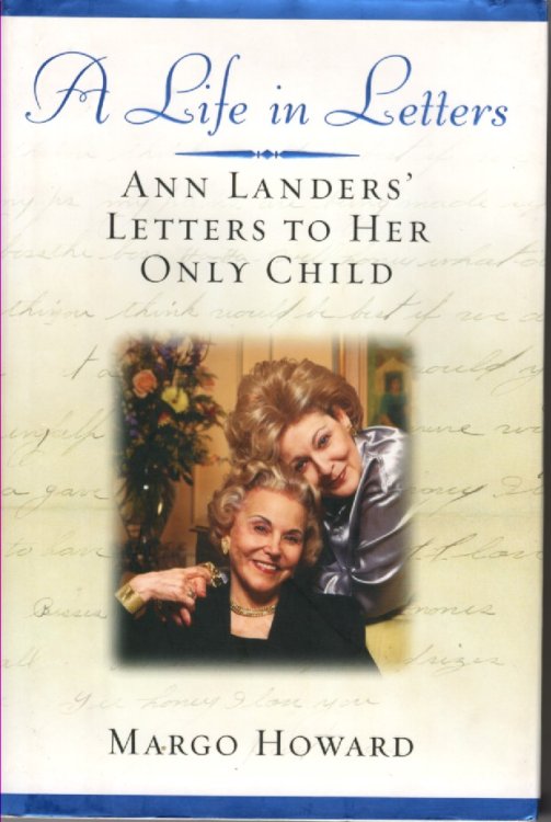 A Life in Letters Ann Landers' Letters to Her Only Child