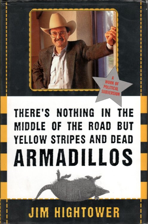 There's Nothing in the Middle of the Road but Yellow Stripes and Dead Armadillos A Work of Political Subversion