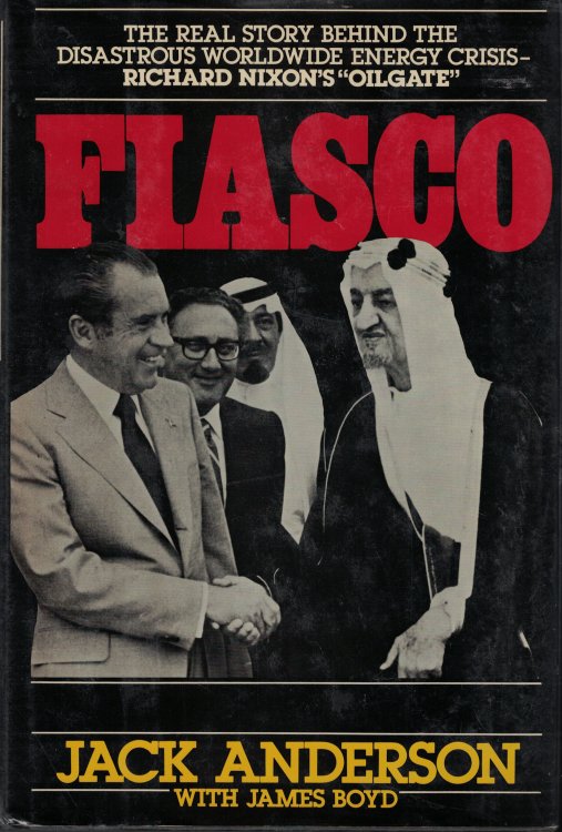 Fiasco The Real Story Behind the Diastrous Worldwide Energy Crisis Richard Nixon's 
