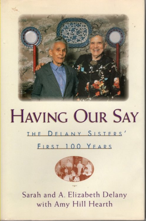 Having Our Say The Delany Sisters First 100 Years