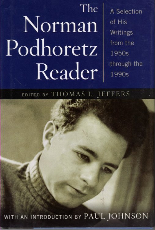 The Norman Podhoretz Reader A Selection of His Writings from the 1950S through the 1990S