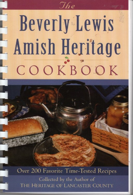 The Beverly Lewis Amish Heritage Cookbook Over 200 Favorite Time Tested Recipes