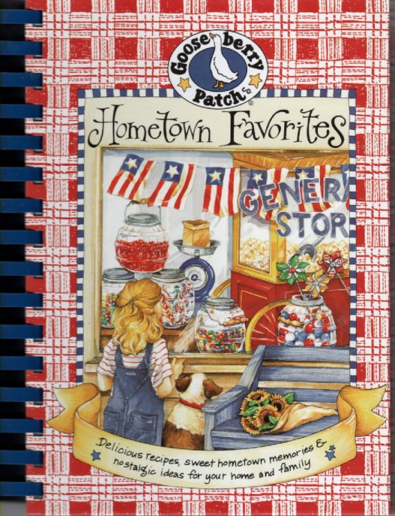 Hometown Favorites Cookbook Delicious Recipes, Sweet Hometown Memories & Nostalgic Ideas for Your Home and Family