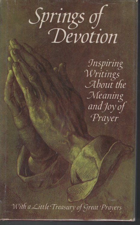 Springs Of Devotion; Inspiring Writings about the Meaning and Joy of Prayer